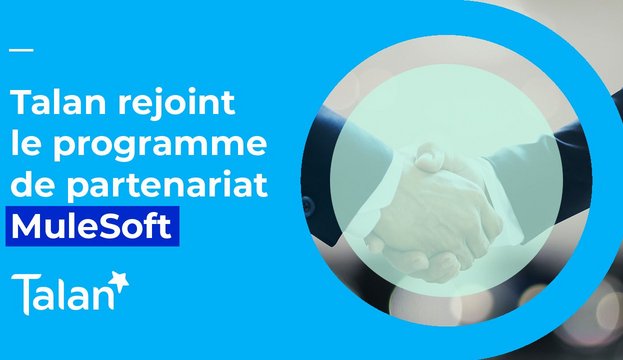 Talan rejoint le programme de partenariat Mulesoft